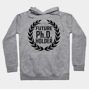 Future PhD Holder Graduation Day Gift Hoodie